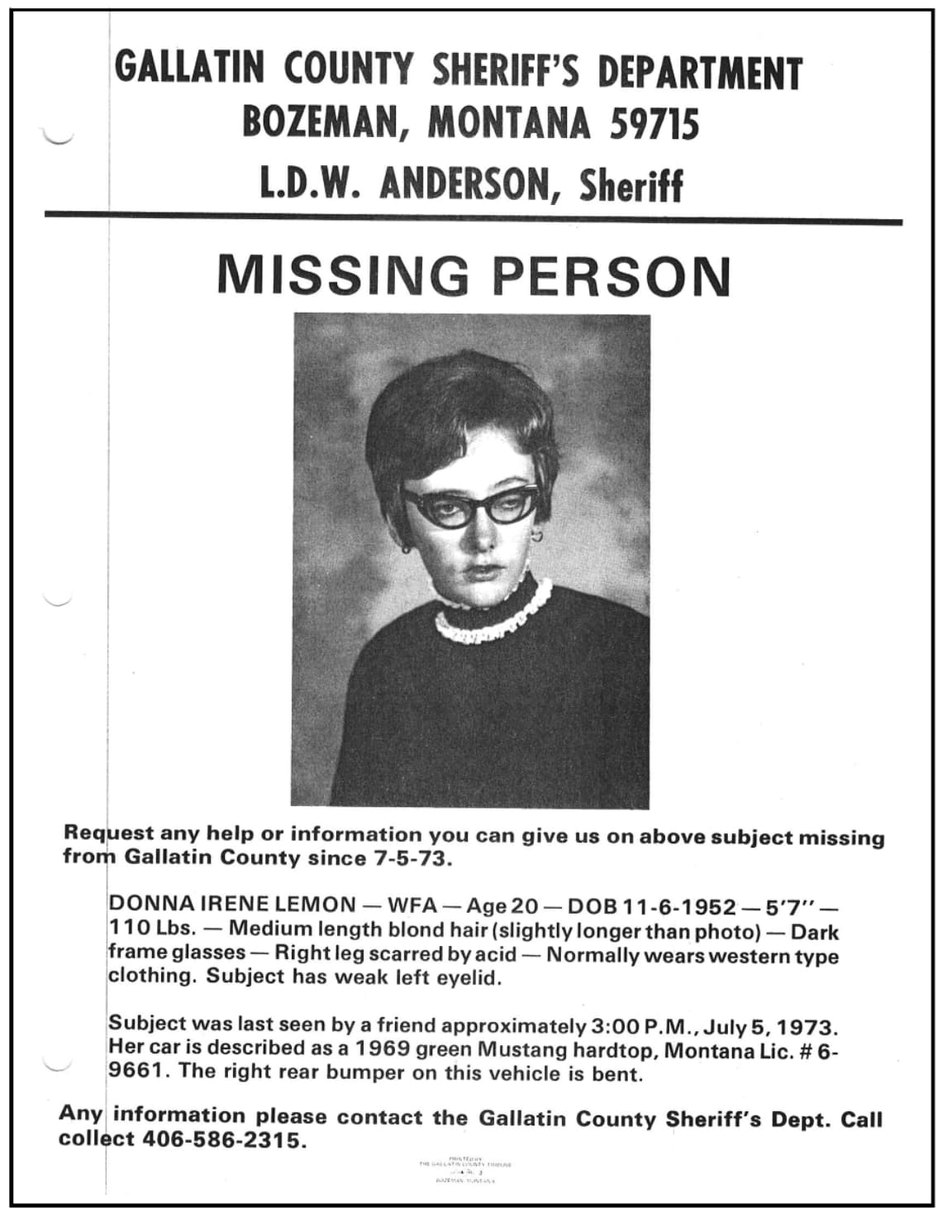 donna irene lemon - Gallatin County Sheriff'S Department Bozeman, Montana 59715 L.D.W. Anderson, Sheriff Missing Person Request any help or information you can give us on above subject missing from Gallatin County since 7573. Donna Irene Lemon WfaAge 20 D